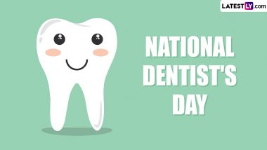 When is National Dentist's Day 2024? Know Date, Significance and Celebrations of The Dentists Day